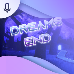 [VOICE CHAT] Dreams End (BETA)