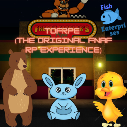 TOFRPE (The Original FNAF RP Experience)