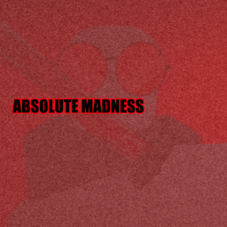 ABSOLUTE MADNESS