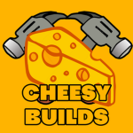 Cheesy Builds!