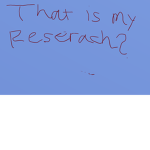 That is my research