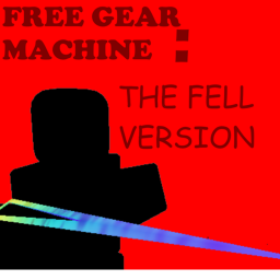 Free Gear Machine : The Fell Version