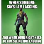 Your laggy bro your laggy
