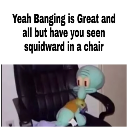Squidward on a chair remade/reborn