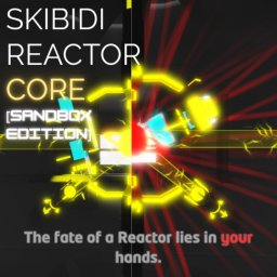 Skibidi Reactor Core - SE (NOT DONE) [INDEV 0.17A]