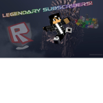 Legendary Subscribers!