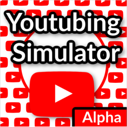 [Alpha Release] Youtubing Simulator