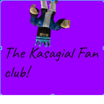 The ___ K a s a g i a l ___ fan club!