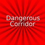 [NEW!] Dangerous Corridor