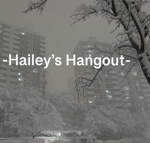 -Hailey’s Hangout-
