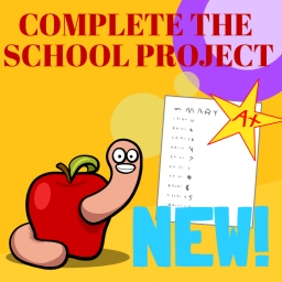 Complete the School Project [NEW!]