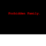 Forbidden Family.