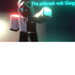 The jailbreak volt Gang