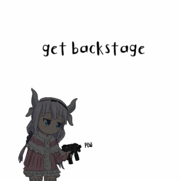 get backstage.