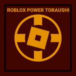 ROBLOX POWER TORAUSHI [ R.P.T ]