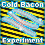Cold Bacon Experiment