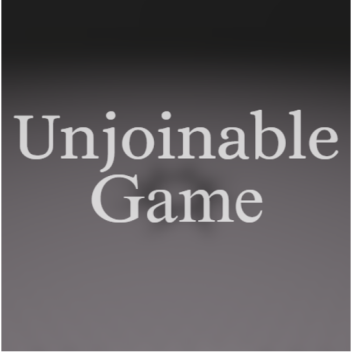 Unjoinable Game