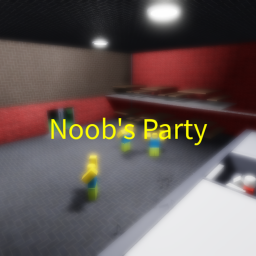 Noob's Party! (🕒)
