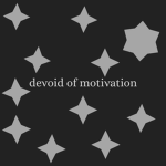 devoid of motivation