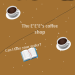 The E'E'E'S Coffee Shop!