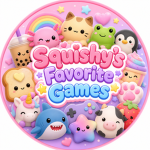 Squishy’s Favorite Games