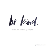please be kind even to mean people