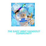 The Baby Mint Hangout Community