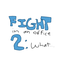 Fight in an Office 2: what... a sequel?