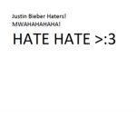 Haters Of JB!! >:3 MWHAHAHA