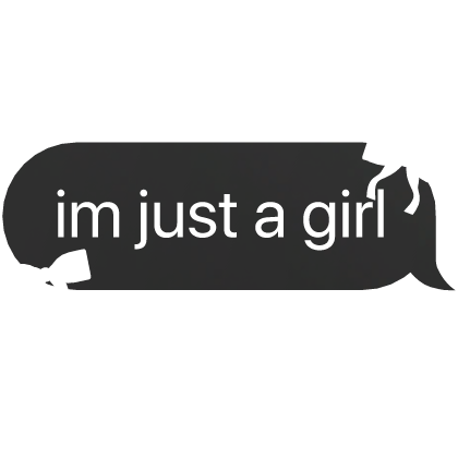 im just a girl text