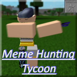 Meme Hunting Tycoon! (READ DESC)