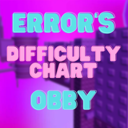 Error's Difficulty Chart Obby [ AFK EVENTS ]