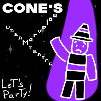 [LET'S PARTY!] Cone's Marvelous Dreamerator