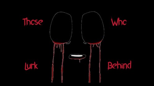 Those Who Lurk Behind (UNFINISHED)