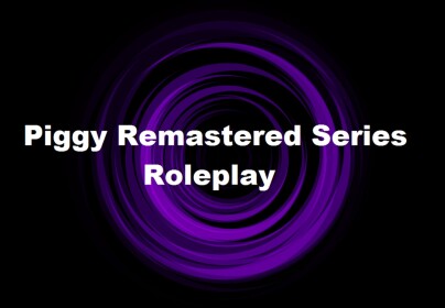 Piggy Remastered Series RP [Alpha]
