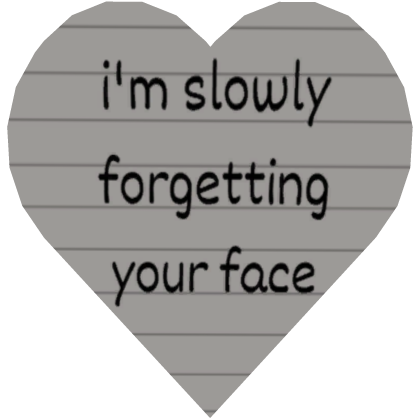 i'm slowly forgetting your face (Heart) Roblox item