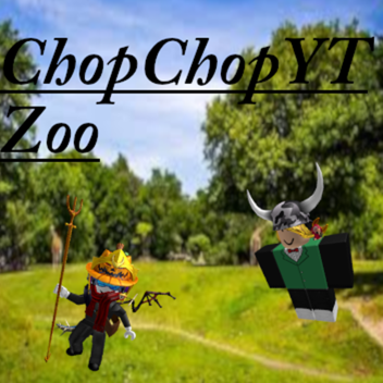 'ChopChopYT' Zoo [Fix again]