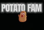 POTATO FAM :]
