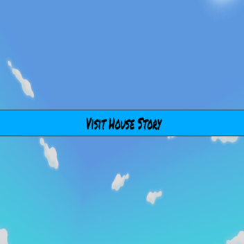 Visit House (Story)
