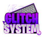 Glitch In System!