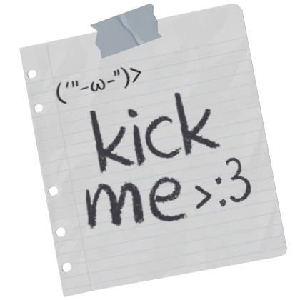 ♡ KICK ME bully paper kawaii cute silly troll dumb