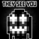 THEY SEE YOU