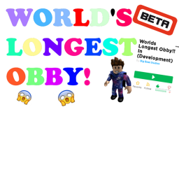 Worlds Longest Obby!! In (Development)