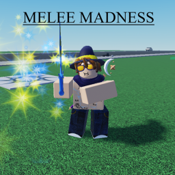 Melee madness [MASSIVE UPDATE]