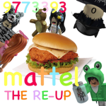 MATTEL: THE RE-UP