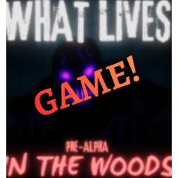 [PRE-ALPHA] What Lives in the Woods...[GAME]
