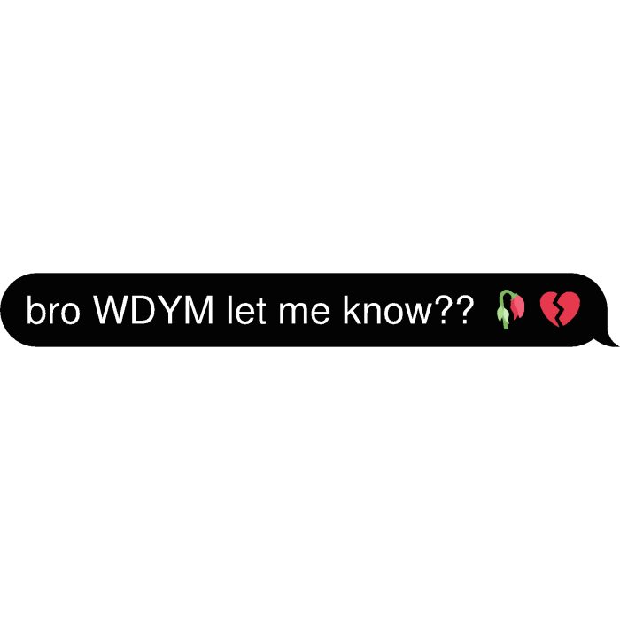 bro WDYM let me know?? 🥀💔 Text