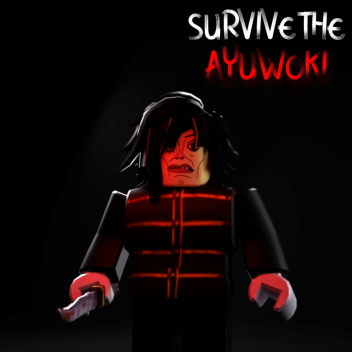 Survive The Ayuwoki
