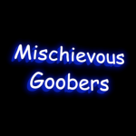 Mischievous Goobers