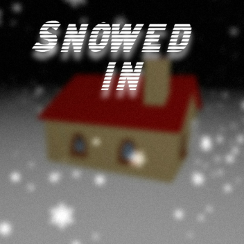 Snowed In